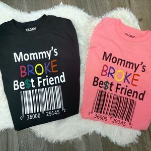 Youth size Mommy's Broke Best Friend Tees